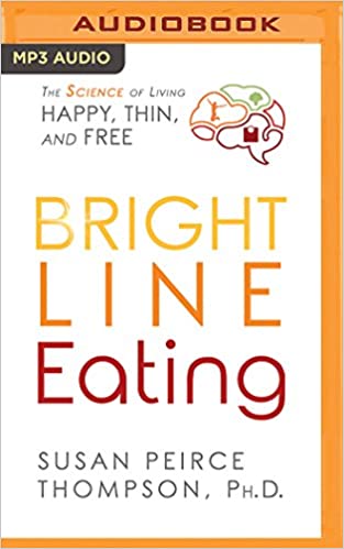 PhD Susan Peirce Thompson - Bright Line Eating Audio Book Free